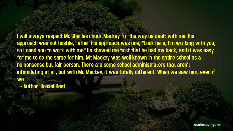 Drexel Deal Quotes: I Will Always Respect Mr. Charles Chuck Mackey For The Way He Dealt With Me. His Approach Was Not Hostile,