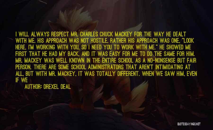 Drexel Deal Quotes: I Will Always Respect Mr. Charles Chuck Mackey For The Way He Dealt With Me. His Approach Was Not Hostile,