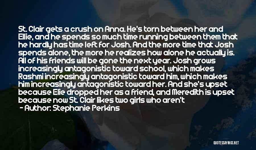 Stephanie Perkins Quotes: St. Clair Gets A Crush On Anna. He's Torn Between Her And Ellie, And He Spends So Much Time Running
