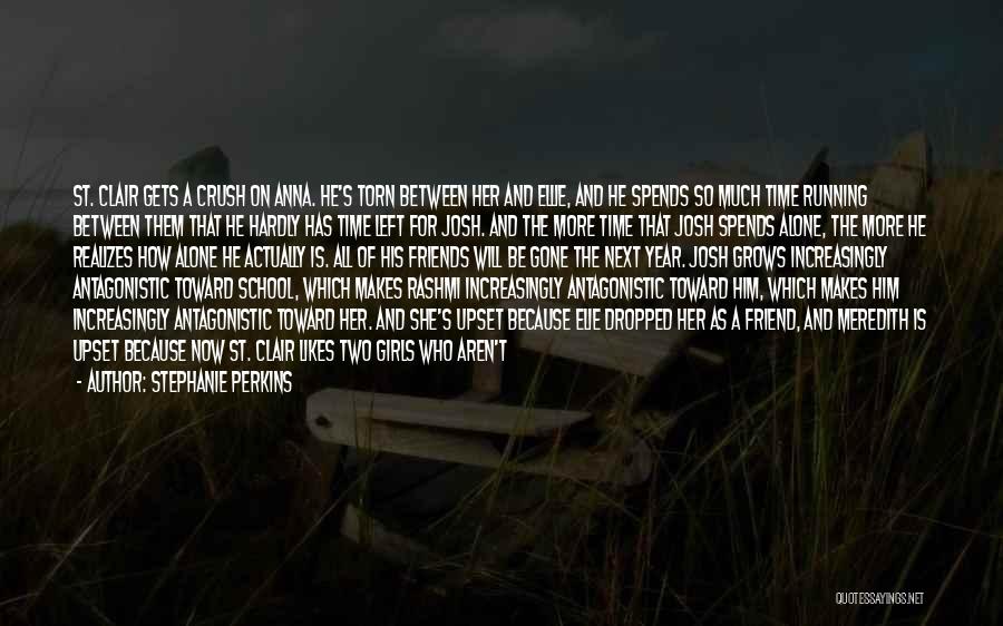 Stephanie Perkins Quotes: St. Clair Gets A Crush On Anna. He's Torn Between Her And Ellie, And He Spends So Much Time Running