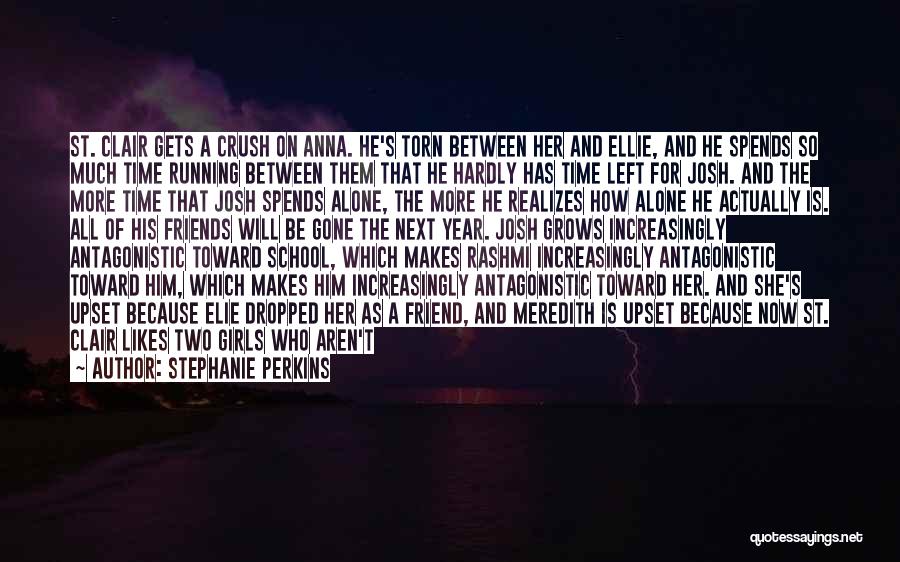 Stephanie Perkins Quotes: St. Clair Gets A Crush On Anna. He's Torn Between Her And Ellie, And He Spends So Much Time Running