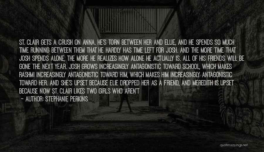 Stephanie Perkins Quotes: St. Clair Gets A Crush On Anna. He's Torn Between Her And Ellie, And He Spends So Much Time Running