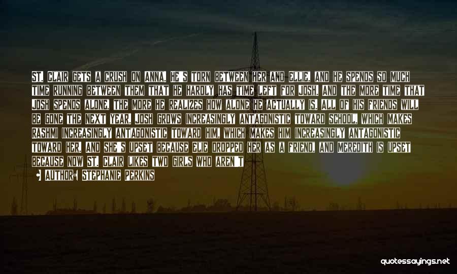 Stephanie Perkins Quotes: St. Clair Gets A Crush On Anna. He's Torn Between Her And Ellie, And He Spends So Much Time Running