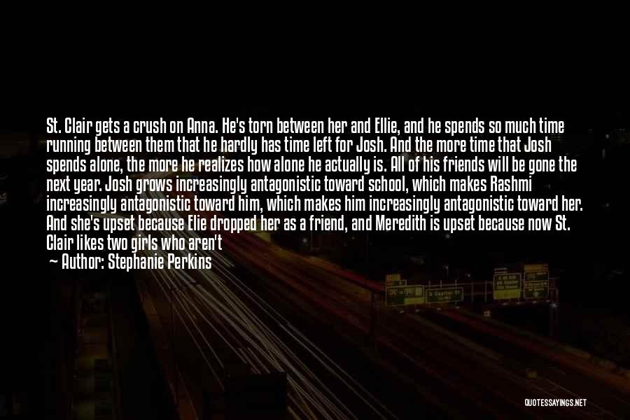 Stephanie Perkins Quotes: St. Clair Gets A Crush On Anna. He's Torn Between Her And Ellie, And He Spends So Much Time Running