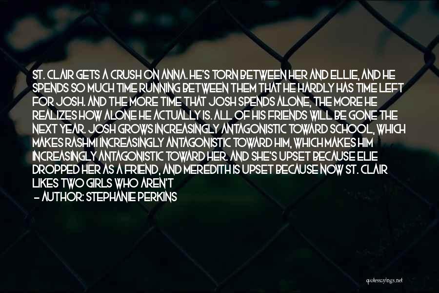 Stephanie Perkins Quotes: St. Clair Gets A Crush On Anna. He's Torn Between Her And Ellie, And He Spends So Much Time Running