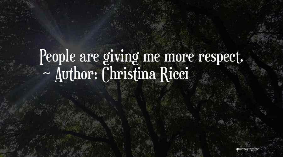 Christina Ricci Quotes: People Are Giving Me More Respect.