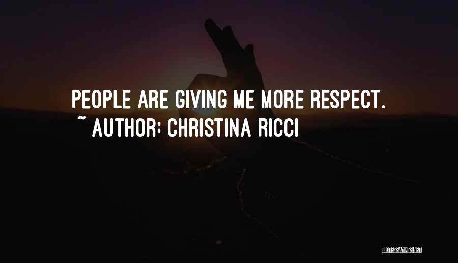 Christina Ricci Quotes: People Are Giving Me More Respect.