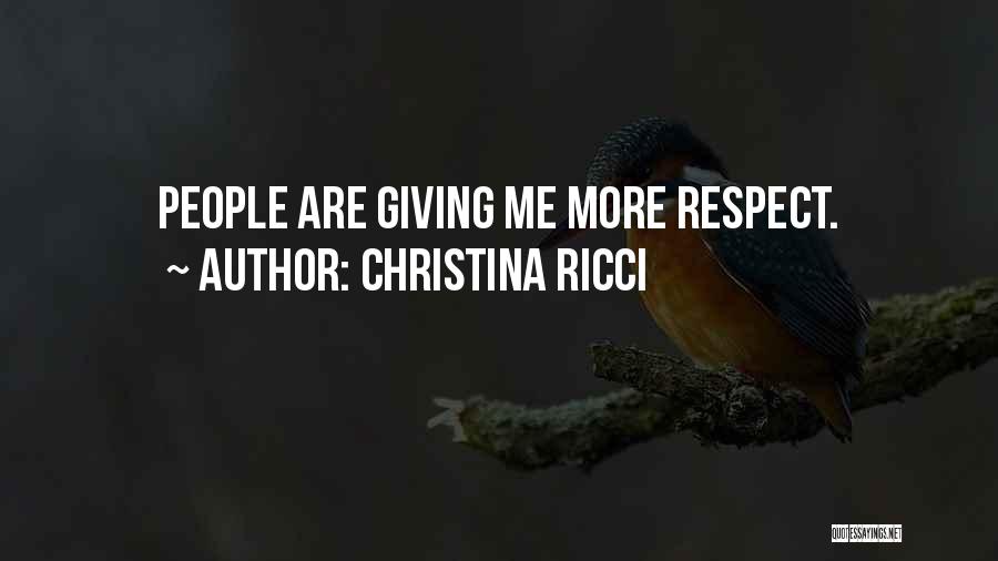 Christina Ricci Quotes: People Are Giving Me More Respect.