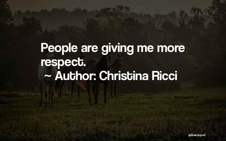 Christina Ricci Quotes: People Are Giving Me More Respect.