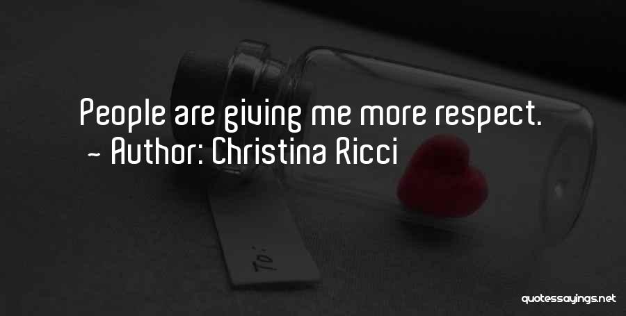 Christina Ricci Quotes: People Are Giving Me More Respect.