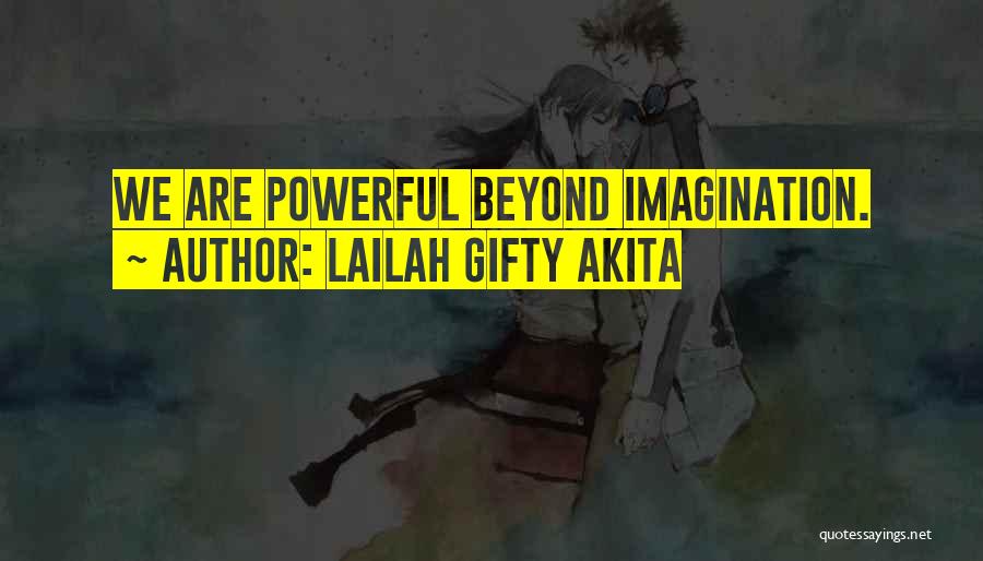 Lailah Gifty Akita Quotes: We Are Powerful Beyond Imagination.