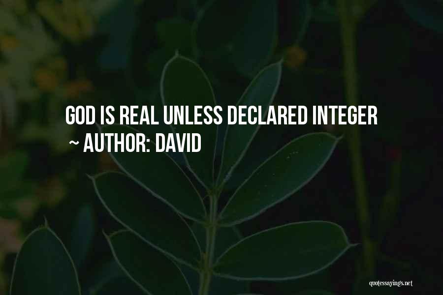 David Quotes: God Is Real Unless Declared Integer