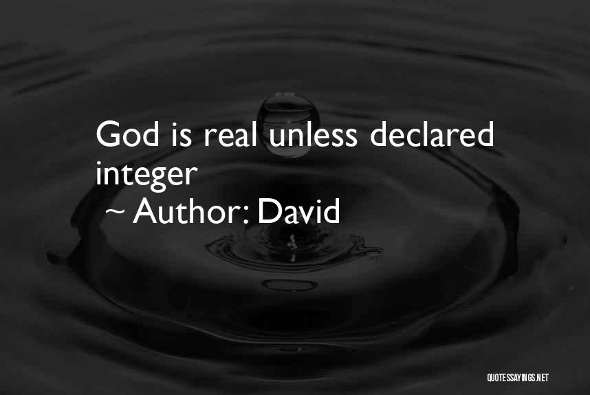 David Quotes: God Is Real Unless Declared Integer