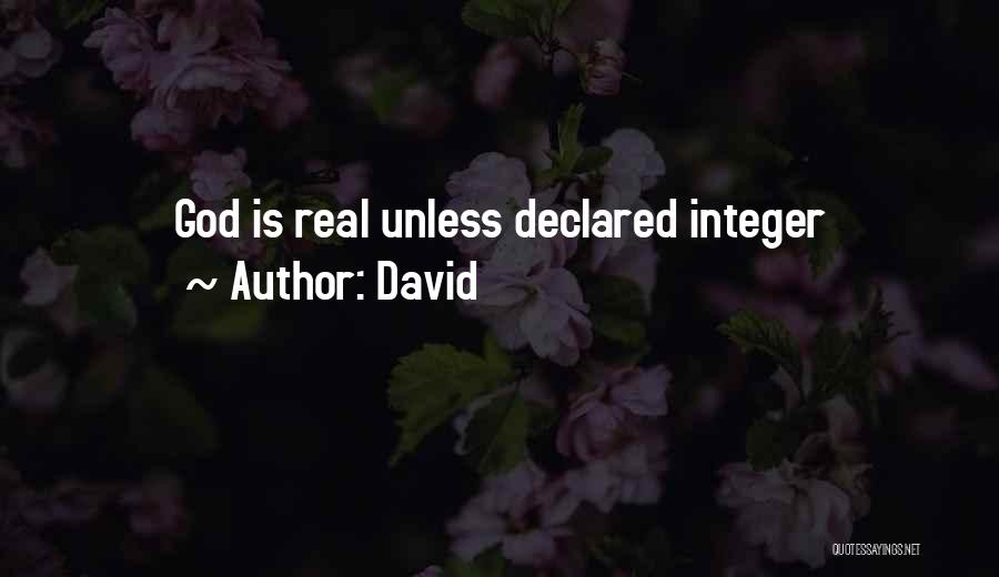 David Quotes: God Is Real Unless Declared Integer