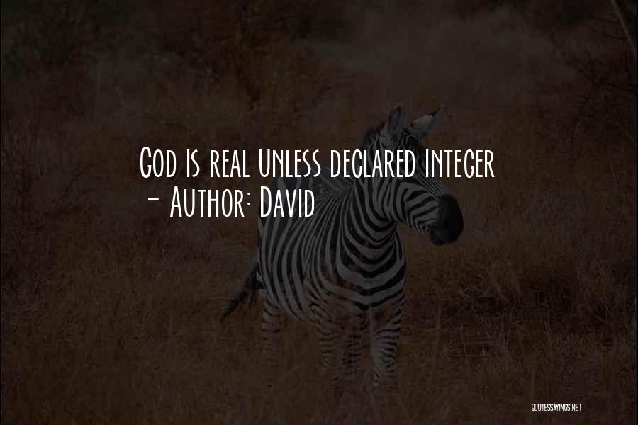 David Quotes: God Is Real Unless Declared Integer