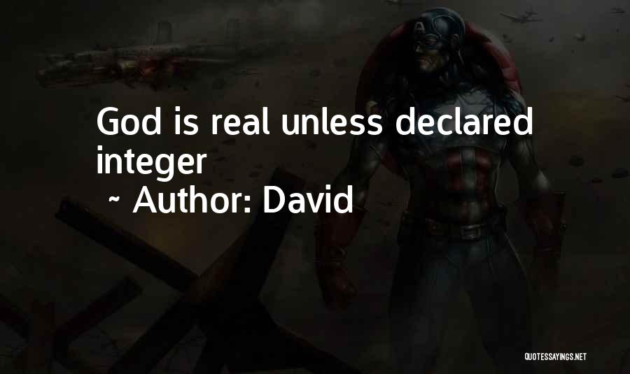 David Quotes: God Is Real Unless Declared Integer