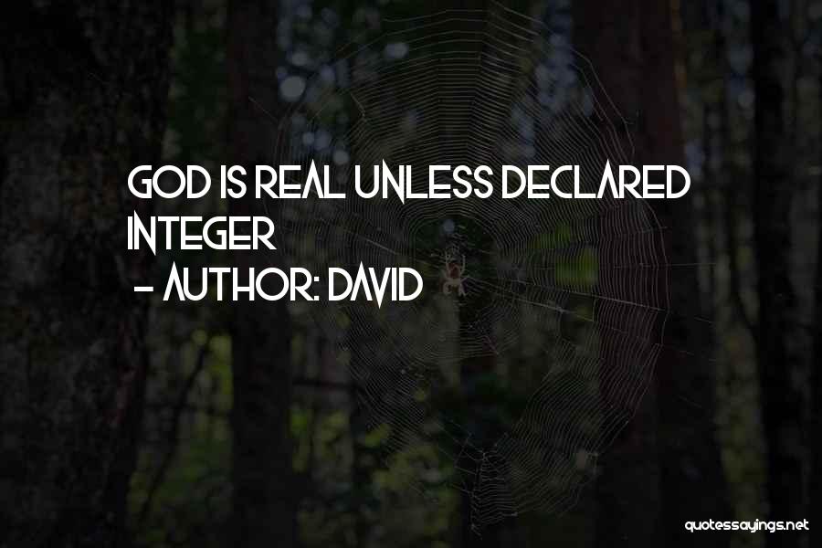 David Quotes: God Is Real Unless Declared Integer