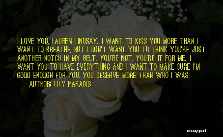 Lily Paradis Quotes: I Love You, Lauren Lindsay. I Want To Kiss You More Than I Want To Breathe, But I Don't Want