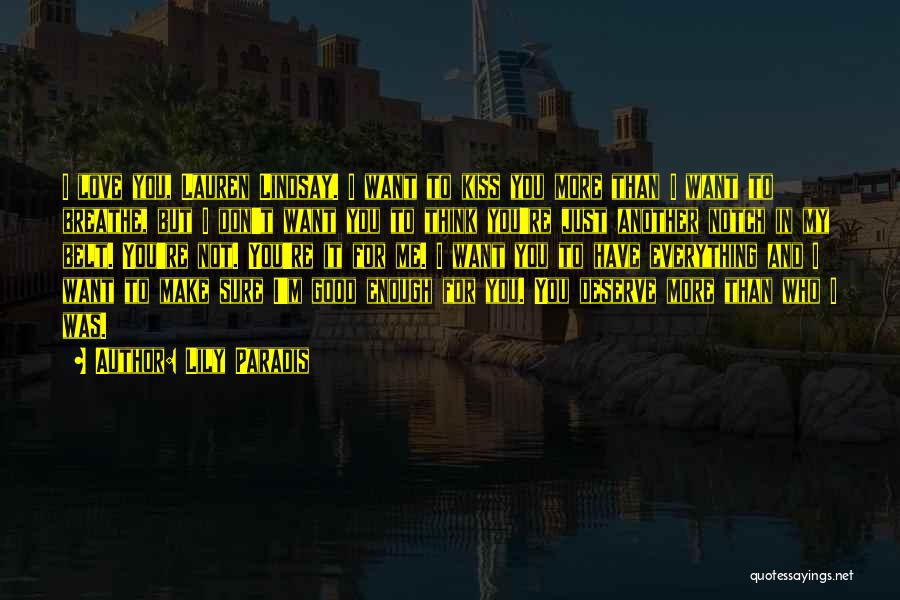 Lily Paradis Quotes: I Love You, Lauren Lindsay. I Want To Kiss You More Than I Want To Breathe, But I Don't Want