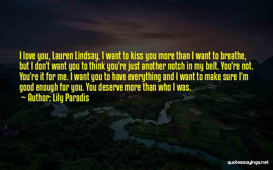 Lily Paradis Quotes: I Love You, Lauren Lindsay. I Want To Kiss You More Than I Want To Breathe, But I Don't Want