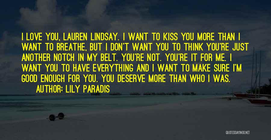 Lily Paradis Quotes: I Love You, Lauren Lindsay. I Want To Kiss You More Than I Want To Breathe, But I Don't Want