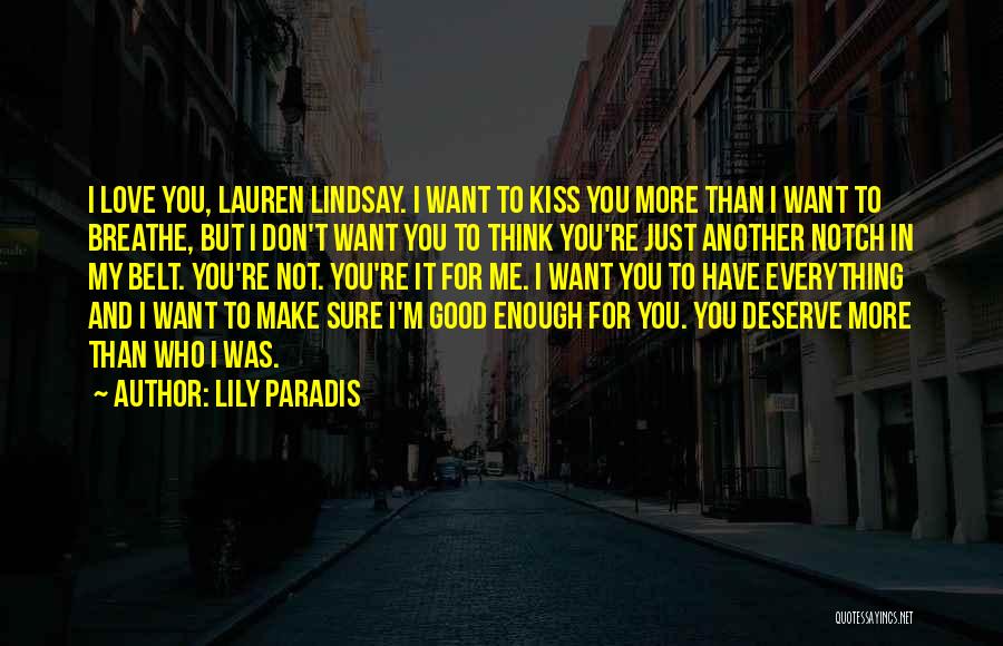 Lily Paradis Quotes: I Love You, Lauren Lindsay. I Want To Kiss You More Than I Want To Breathe, But I Don't Want