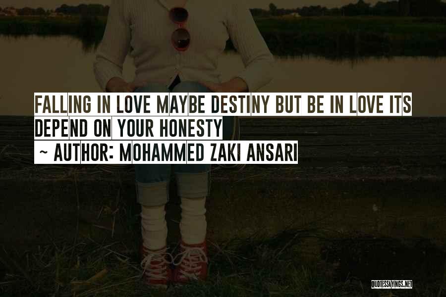 Mohammed Zaki Ansari Quotes: Falling In Love Maybe Destiny But Be In Love Its Depend On Your Honesty
