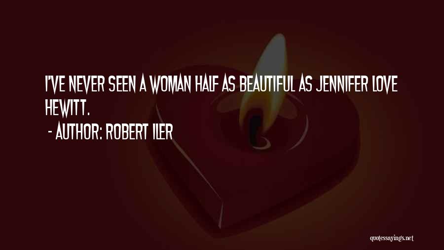 Robert Iler Quotes: I've Never Seen A Woman Half As Beautiful As Jennifer Love Hewitt.