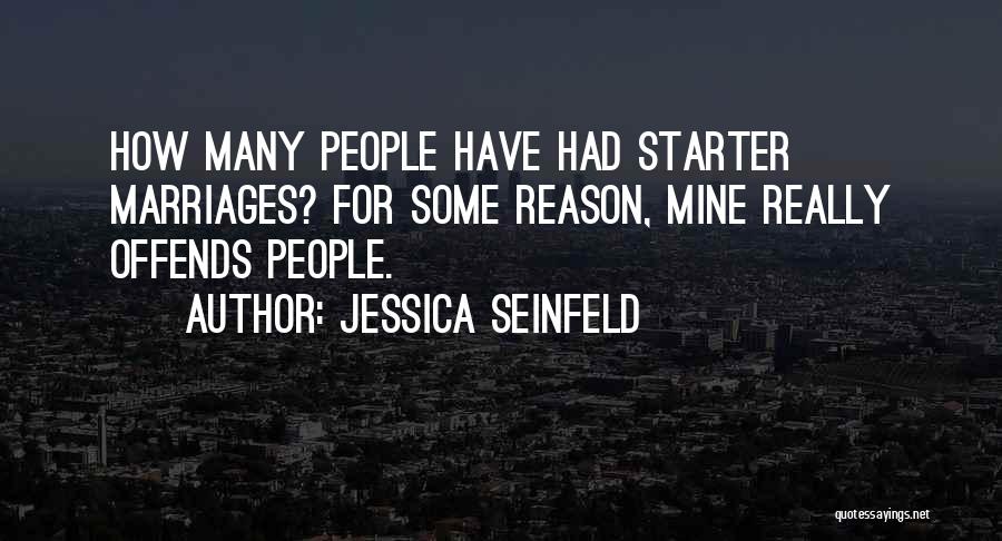 Jessica Seinfeld Quotes: How Many People Have Had Starter Marriages? For Some Reason, Mine Really Offends People.