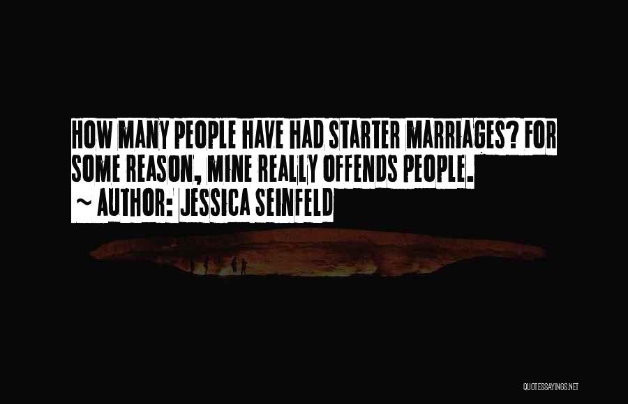 Jessica Seinfeld Quotes: How Many People Have Had Starter Marriages? For Some Reason, Mine Really Offends People.