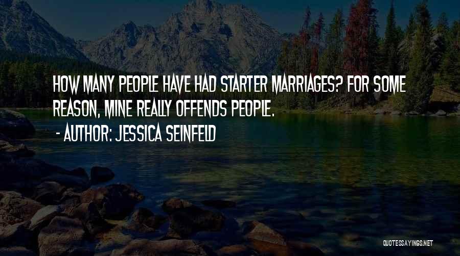 Jessica Seinfeld Quotes: How Many People Have Had Starter Marriages? For Some Reason, Mine Really Offends People.