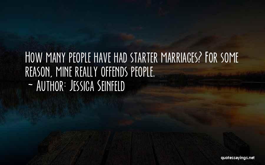 Jessica Seinfeld Quotes: How Many People Have Had Starter Marriages? For Some Reason, Mine Really Offends People.