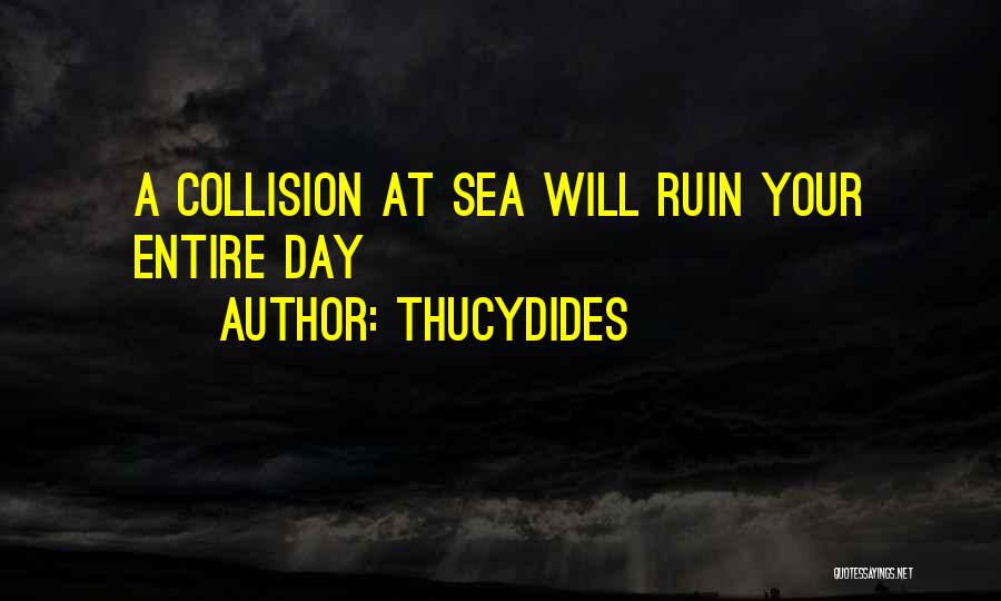 Thucydides Quotes: A Collision At Sea Will Ruin Your Entire Day