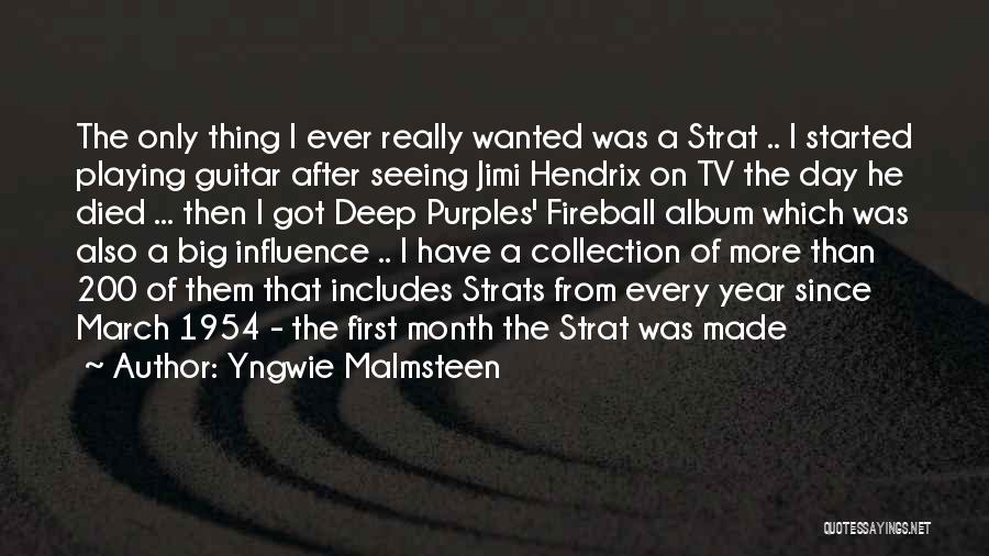 Yngwie Malmsteen Quotes: The Only Thing I Ever Really Wanted Was A Strat .. I Started Playing Guitar After Seeing Jimi Hendrix On