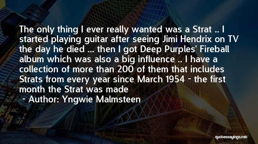 Yngwie Malmsteen Quotes: The Only Thing I Ever Really Wanted Was A Strat .. I Started Playing Guitar After Seeing Jimi Hendrix On