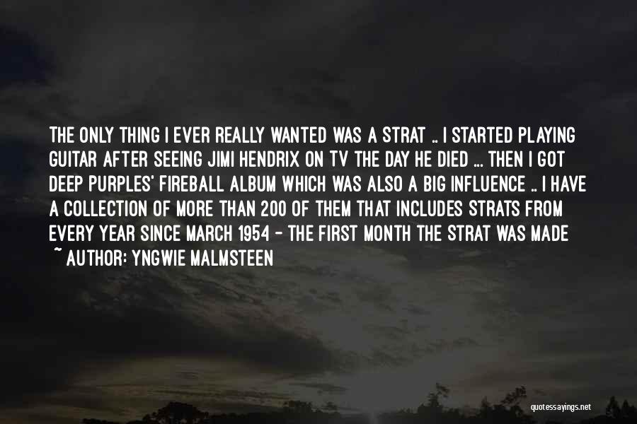 Yngwie Malmsteen Quotes: The Only Thing I Ever Really Wanted Was A Strat .. I Started Playing Guitar After Seeing Jimi Hendrix On