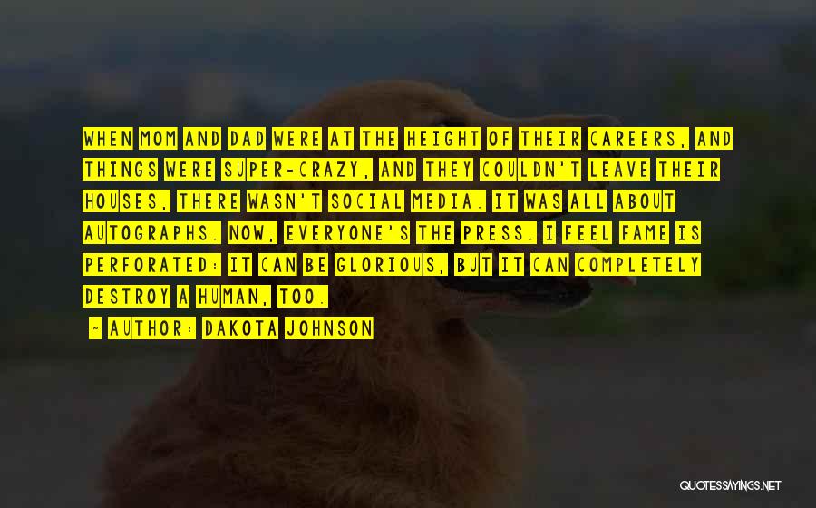 Dakota Johnson Quotes: When Mom And Dad Were At The Height Of Their Careers, And Things Were Super-crazy, And They Couldn't Leave Their
