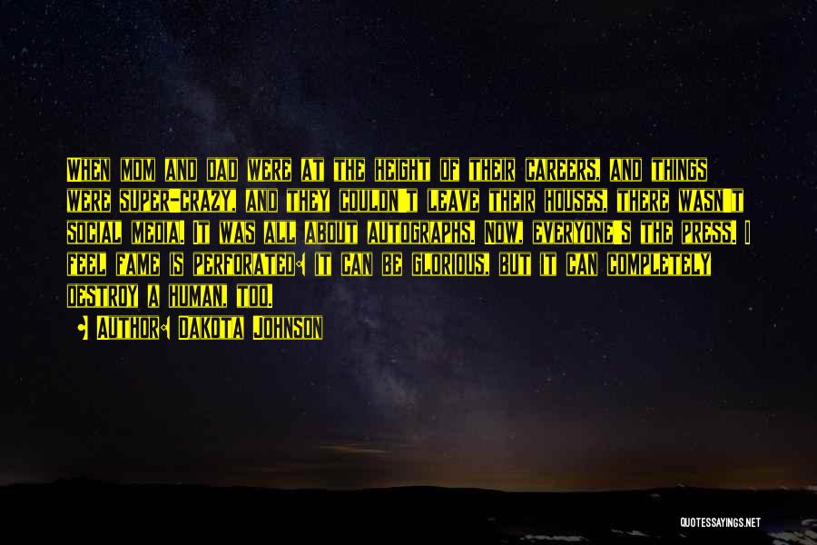 Dakota Johnson Quotes: When Mom And Dad Were At The Height Of Their Careers, And Things Were Super-crazy, And They Couldn't Leave Their