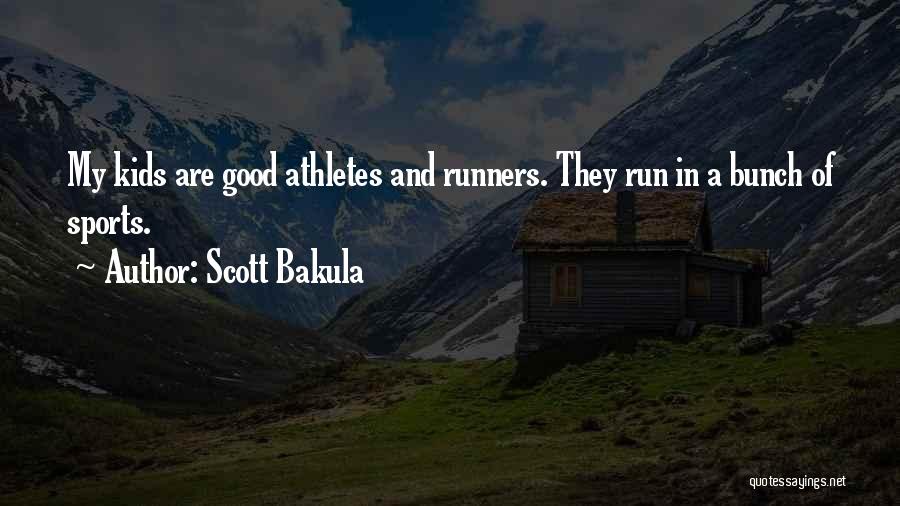 Scott Bakula Quotes: My Kids Are Good Athletes And Runners. They Run In A Bunch Of Sports.