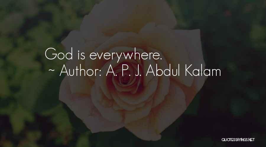 A. P. J. Abdul Kalam Quotes: God Is Everywhere.