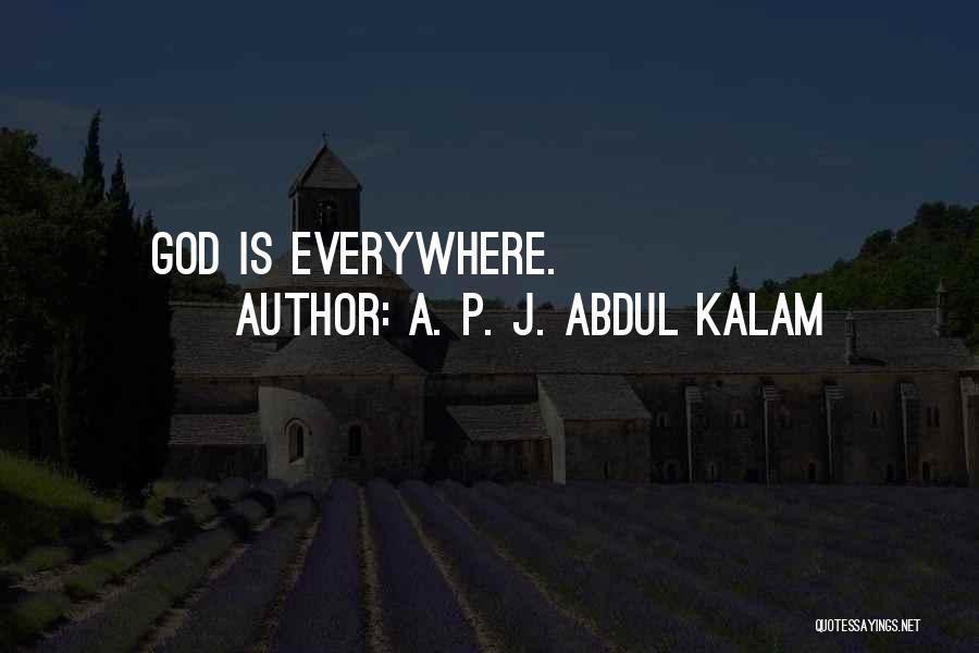 A. P. J. Abdul Kalam Quotes: God Is Everywhere.