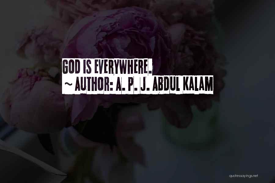 A. P. J. Abdul Kalam Quotes: God Is Everywhere.