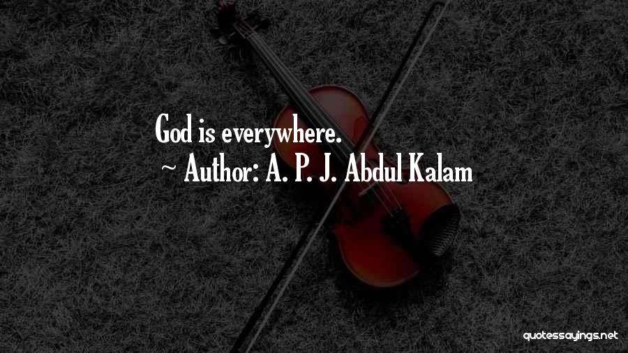 A. P. J. Abdul Kalam Quotes: God Is Everywhere.
