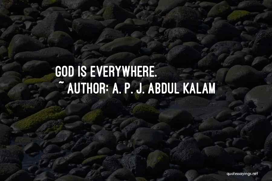 A. P. J. Abdul Kalam Quotes: God Is Everywhere.