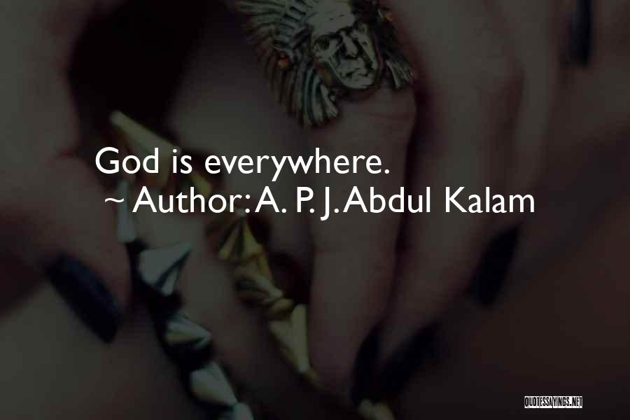 A. P. J. Abdul Kalam Quotes: God Is Everywhere.