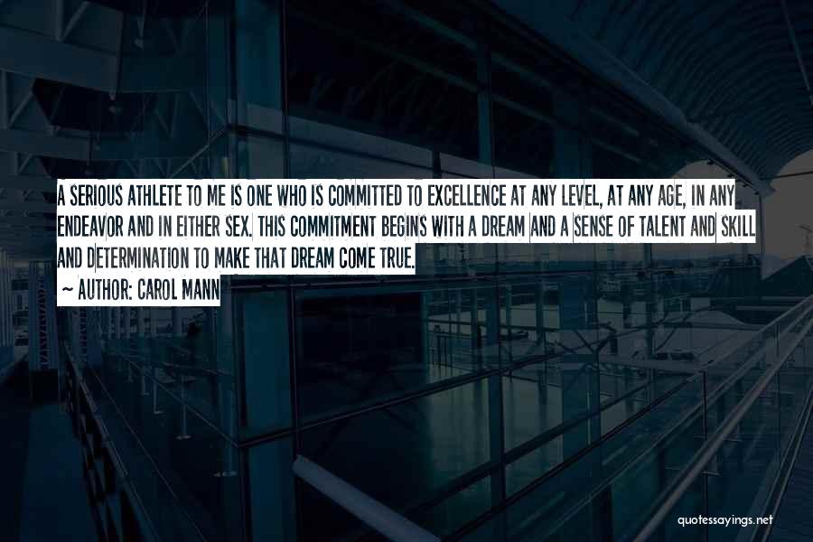 Carol Mann Quotes: A Serious Athlete To Me Is One Who Is Committed To Excellence At Any Level, At Any Age, In Any