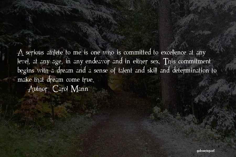 Carol Mann Quotes: A Serious Athlete To Me Is One Who Is Committed To Excellence At Any Level, At Any Age, In Any