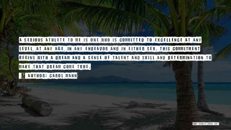 Carol Mann Quotes: A Serious Athlete To Me Is One Who Is Committed To Excellence At Any Level, At Any Age, In Any