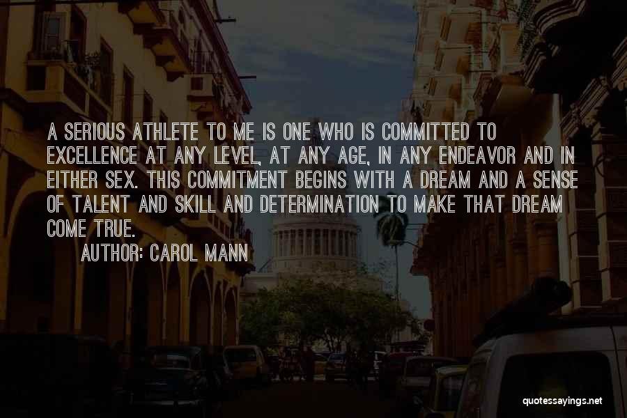 Carol Mann Quotes: A Serious Athlete To Me Is One Who Is Committed To Excellence At Any Level, At Any Age, In Any