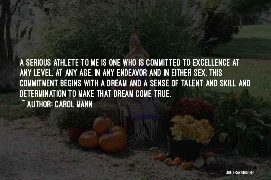 Carol Mann Quotes: A Serious Athlete To Me Is One Who Is Committed To Excellence At Any Level, At Any Age, In Any